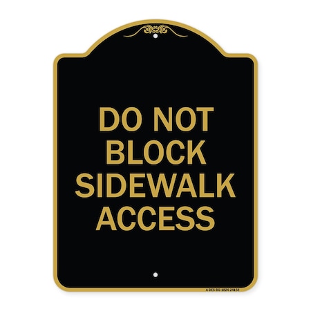 Signmission Designer Series Do Not Block Sidewalk Access, Black & Gold Aluminum Sign, 18" x 24", BG-1824-24158 A-DES-BG-1824-24158